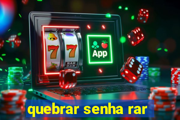 quebrar senha rar